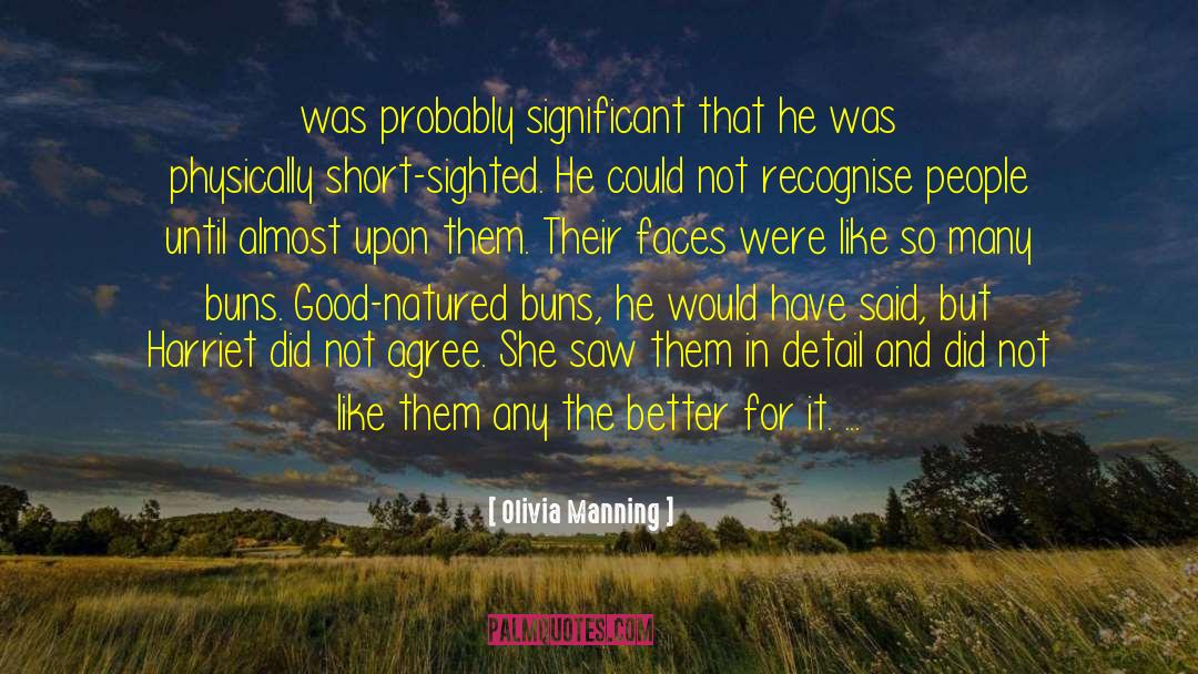 Olivia Manning Quotes: was probably significant that he