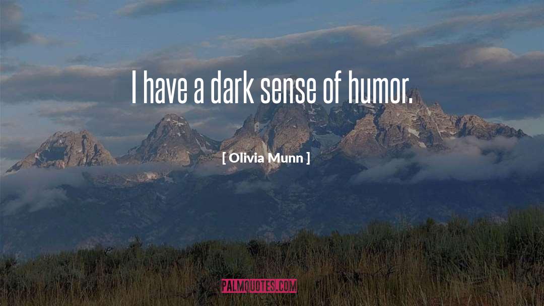 Olivia Munn Quotes: I have a dark sense