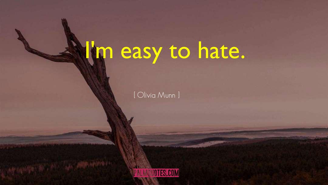 Olivia Munn Quotes: I'm easy to hate.