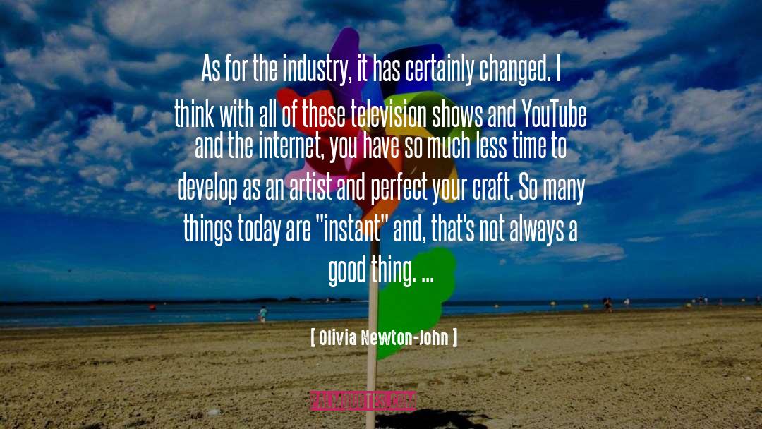 Olivia Newton-John Quotes: As for the industry, it