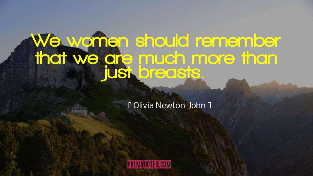 Olivia Newton-John Quotes: We women should remember that