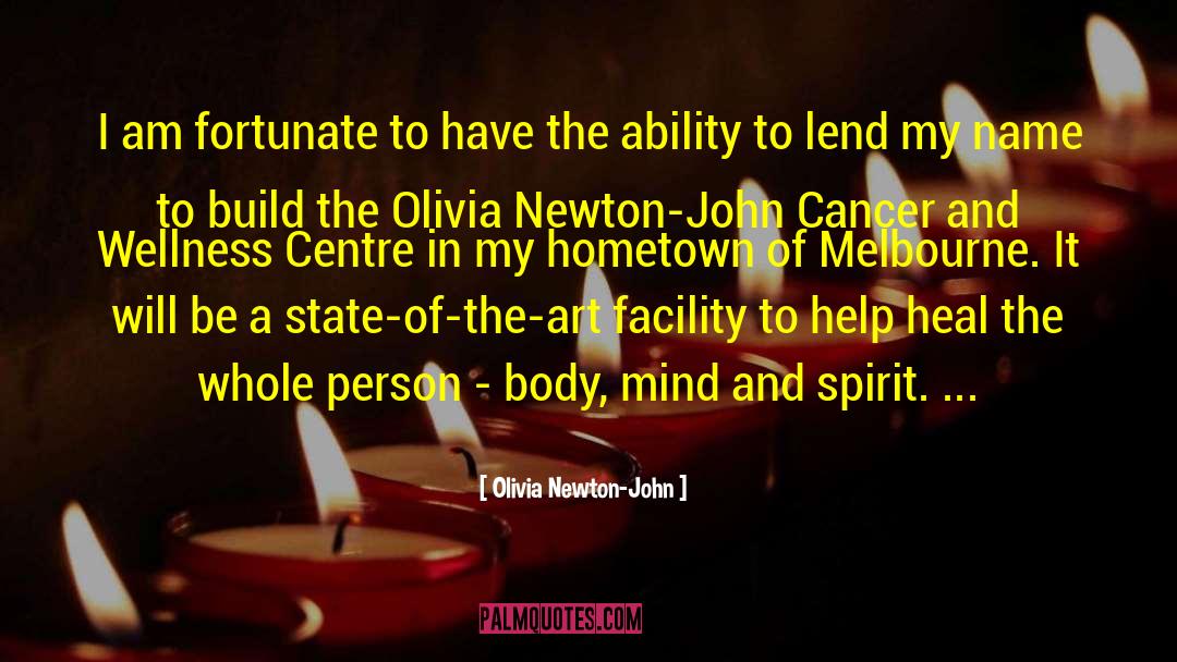 Olivia Newton-John Quotes: I am fortunate to have