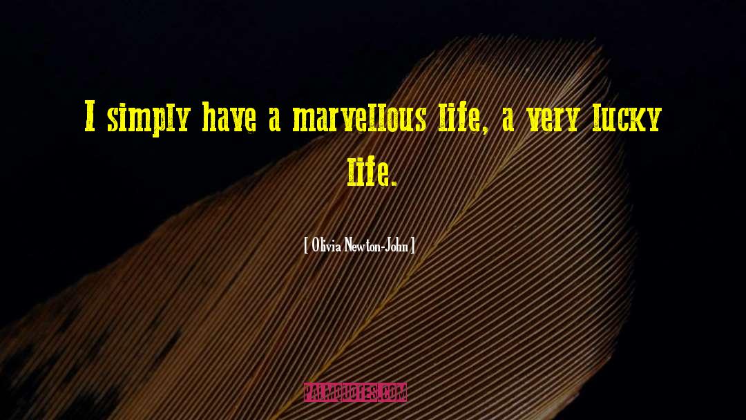 Olivia Newton-John Quotes: I simply have a marvellous