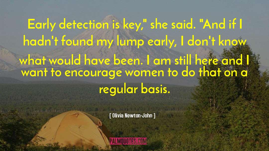 Olivia Newton-John Quotes: Early detection is key,