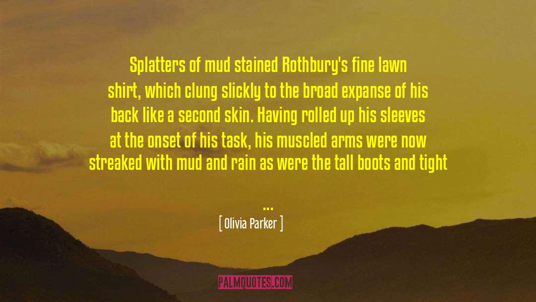 Olivia Parker Quotes: Splatters of mud stained Rothbury's