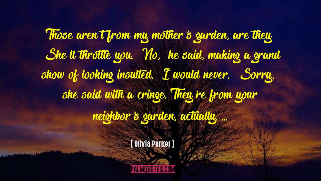 Olivia Parker Quotes: Those aren't from my mother's