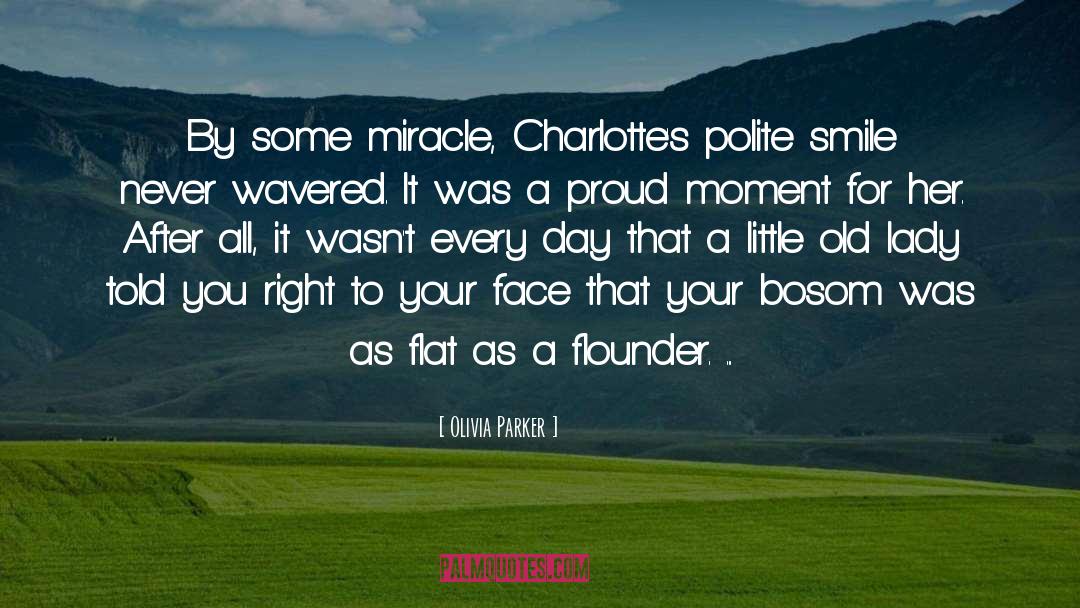 Olivia Parker Quotes: By some miracle, Charlotte's polite