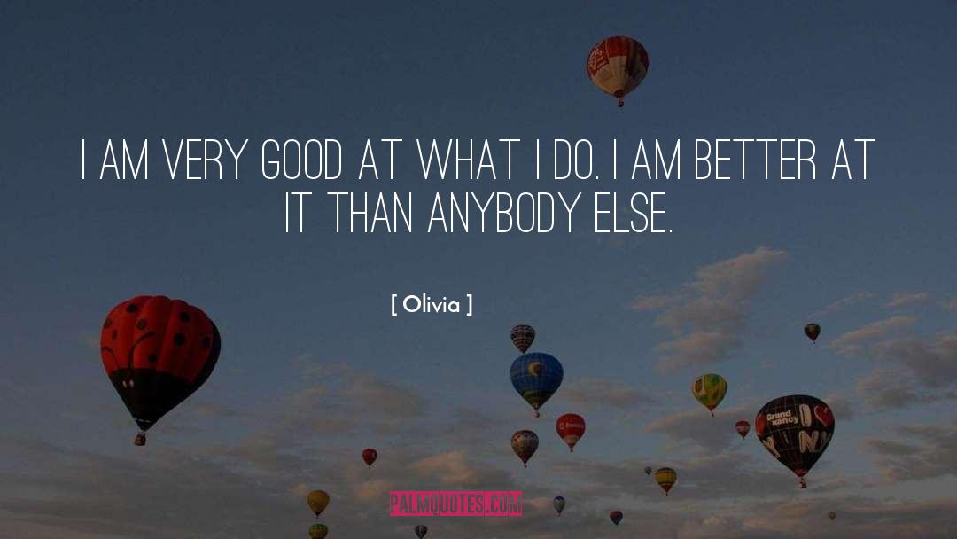 Olivia Quotes: I am very good at