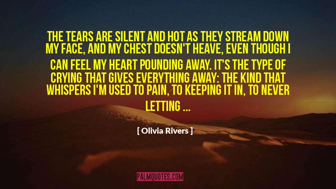 Olivia Rivers Quotes: The tears are silent and
