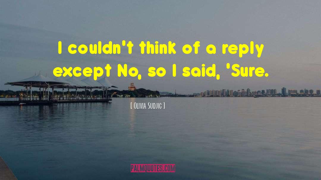 Olivia Sudjic Quotes: I couldn't think of a