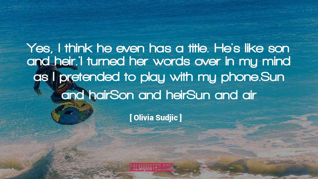 Olivia Sudjic Quotes: Yes, I think he even