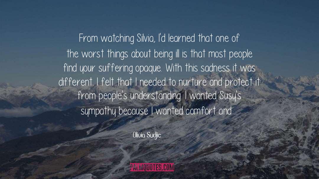 Olivia Sudjic Quotes: From watching Silvia, I'd learned