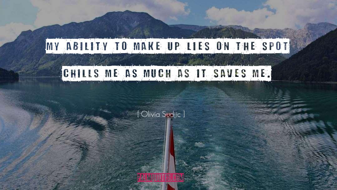 Olivia Sudjic Quotes: My ability to make up