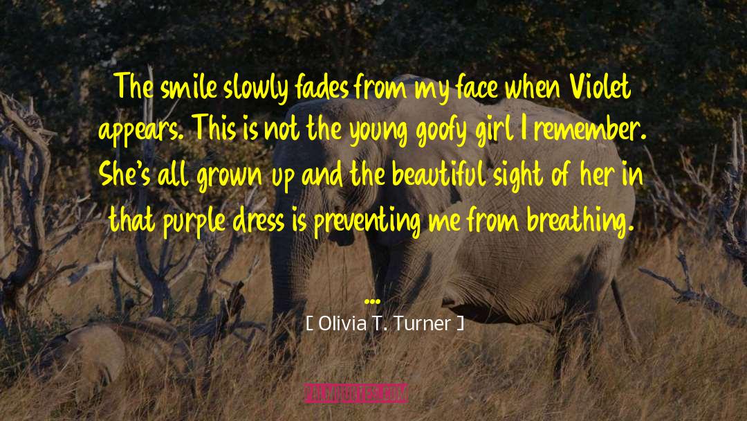 Olivia T. Turner Quotes: The smile slowly fades from