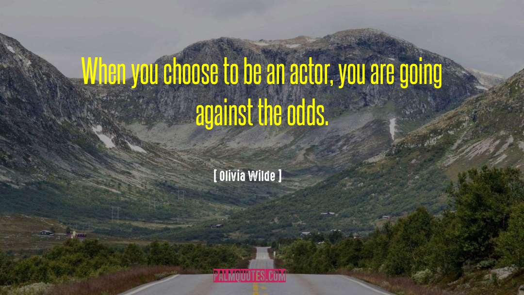 Olivia Wilde Quotes: When you choose to be