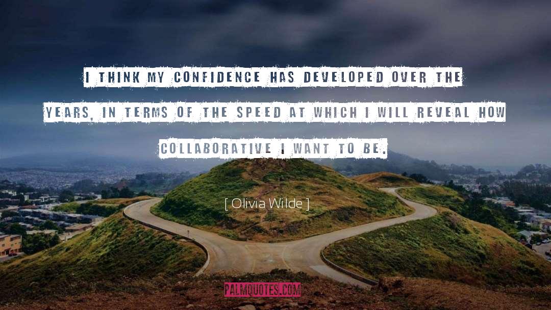 Olivia Wilde Quotes: I think my confidence has