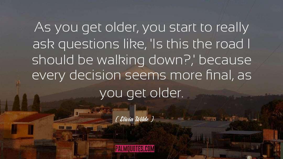 Olivia Wilde Quotes: As you get older, you