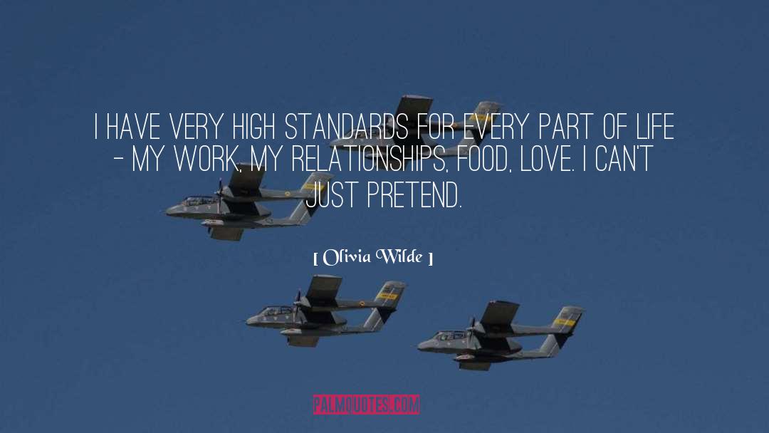 Olivia Wilde Quotes: I have very high standards