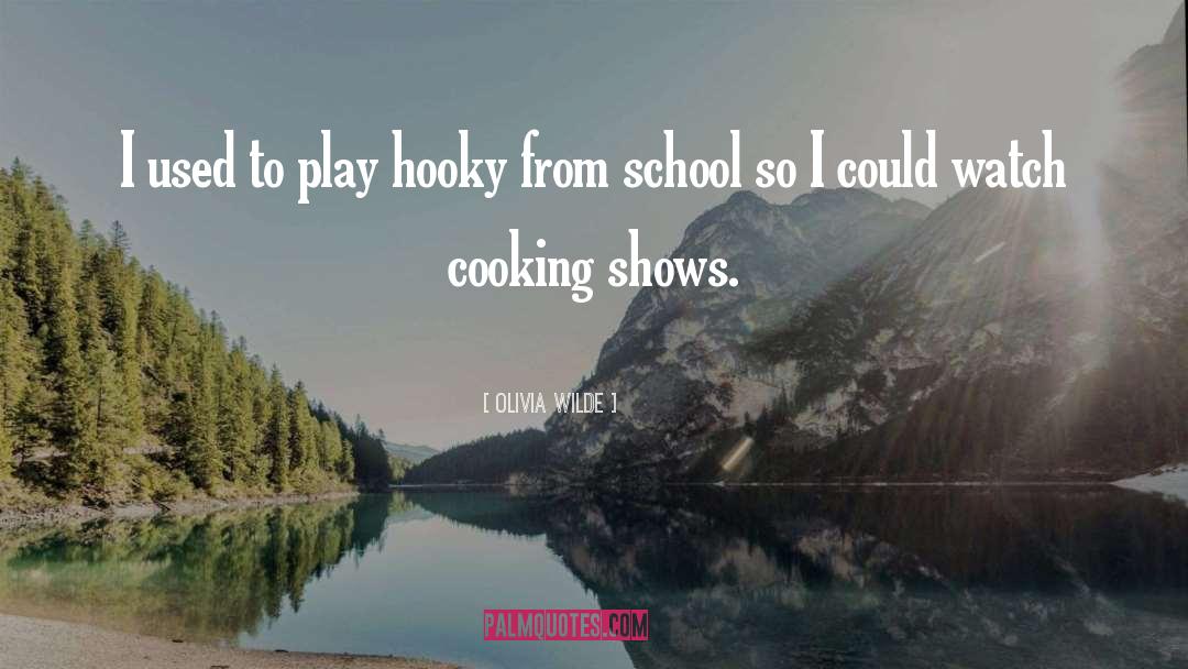 Olivia Wilde Quotes: I used to play hooky