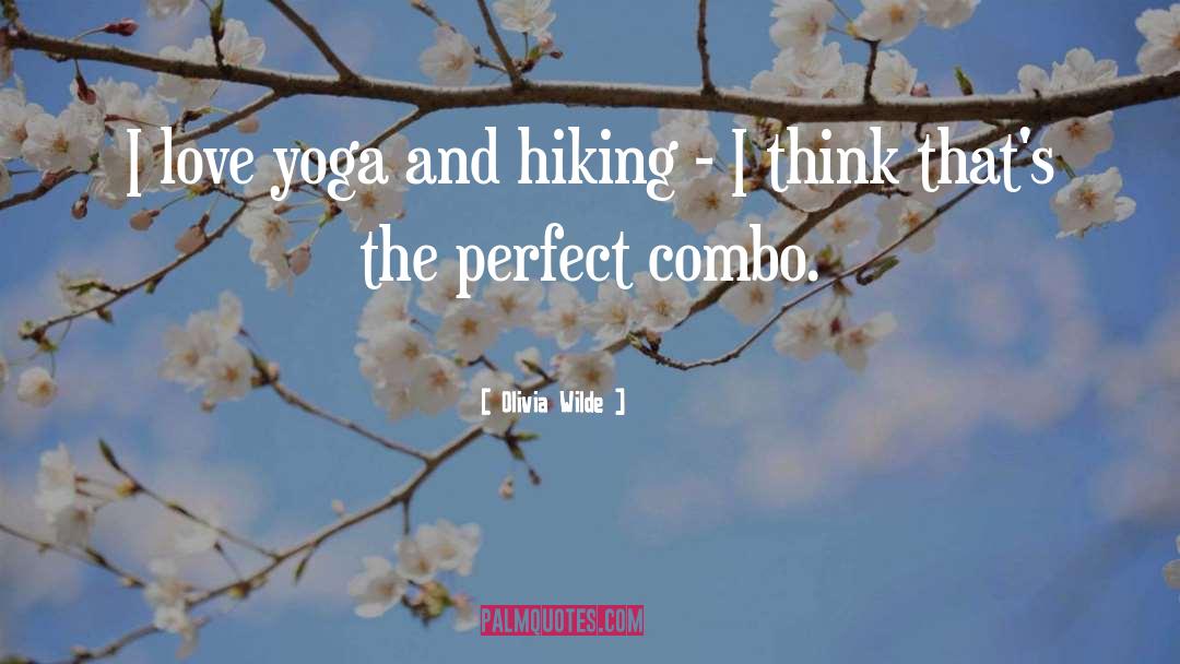 Olivia Wilde Quotes: I love yoga and hiking