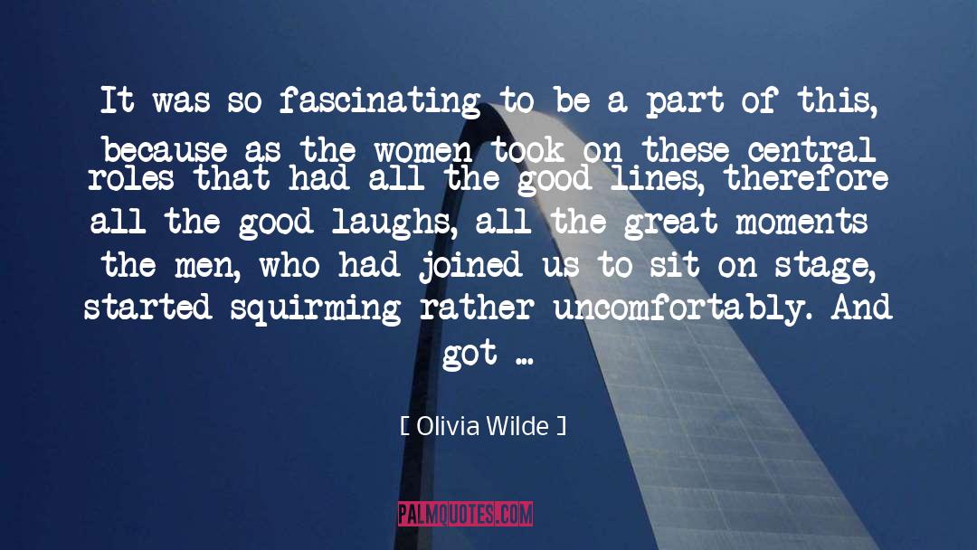 Olivia Wilde Quotes: It was so fascinating to