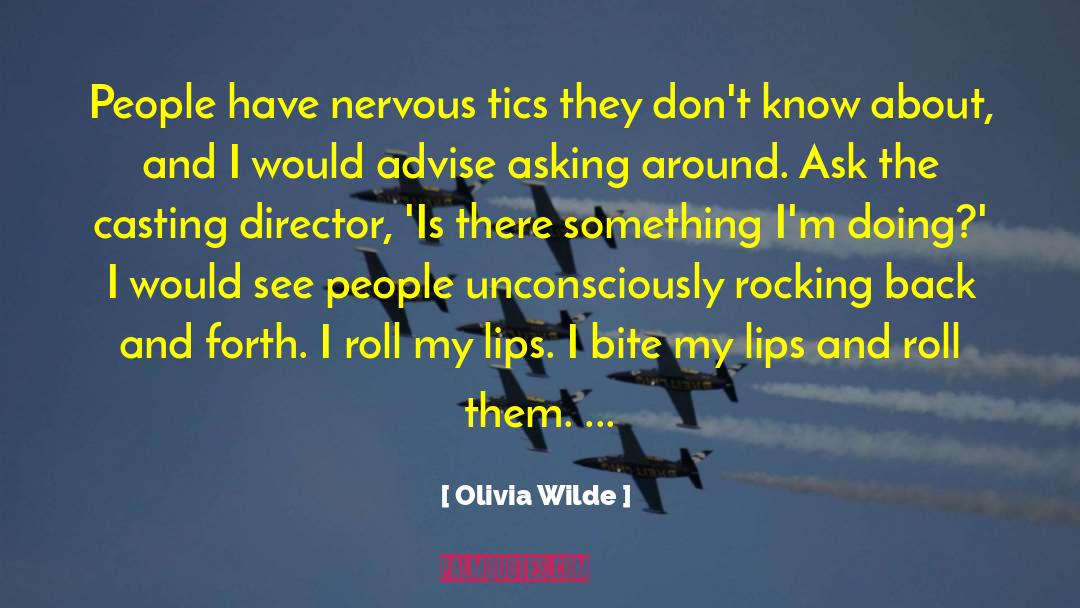 Olivia Wilde Quotes: People have nervous tics they