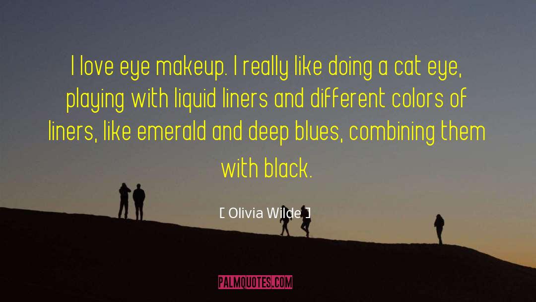 Olivia Wilde Quotes: I love eye makeup. I