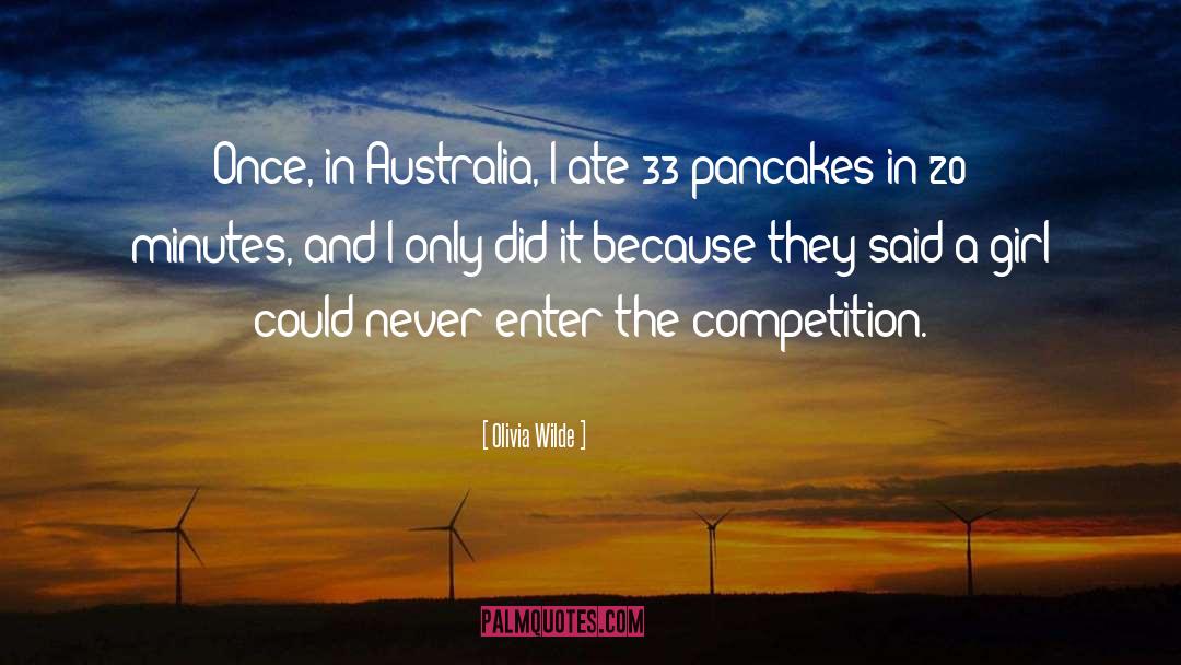 Olivia Wilde Quotes: Once, in Australia, I ate
