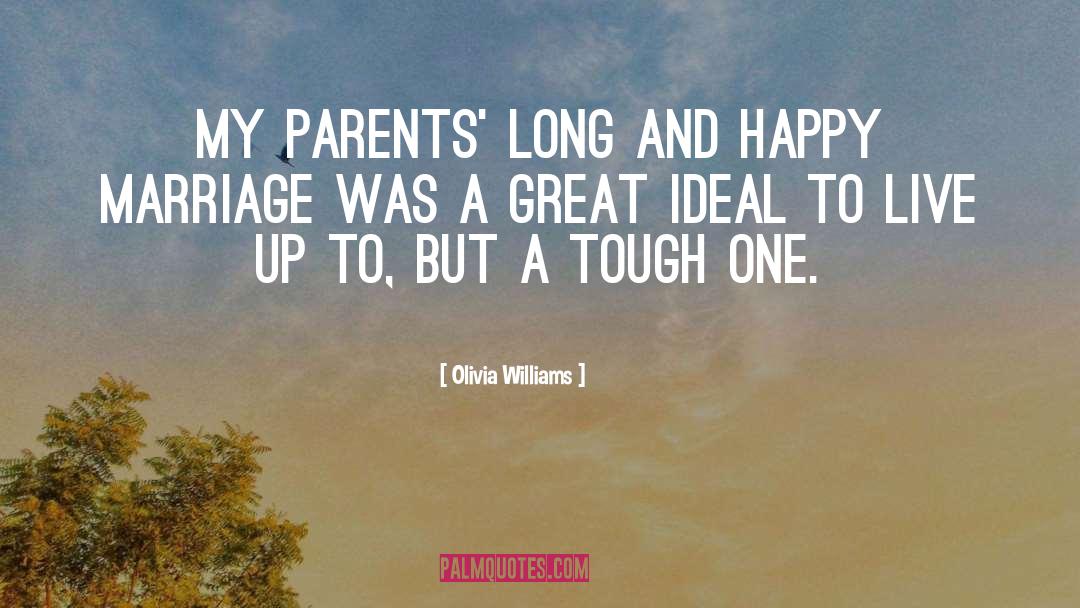 Olivia Williams Quotes: My parents' long and happy