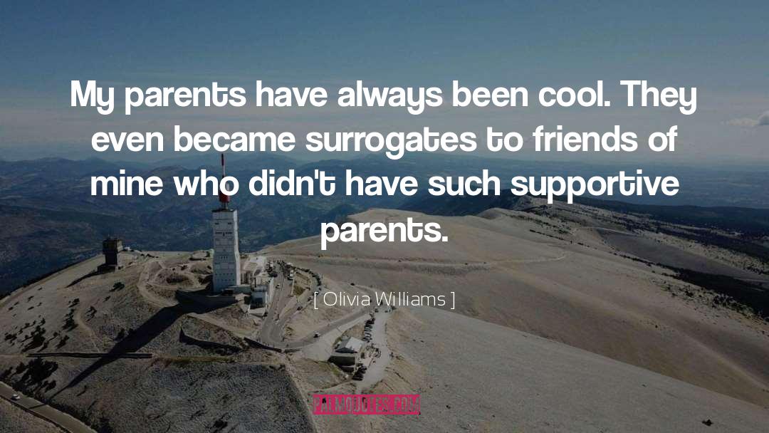 Olivia Williams Quotes: My parents have always been