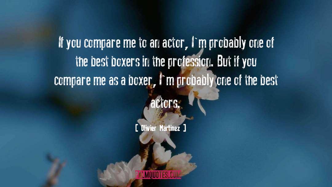 Olivier Martinez Quotes: If you compare me to