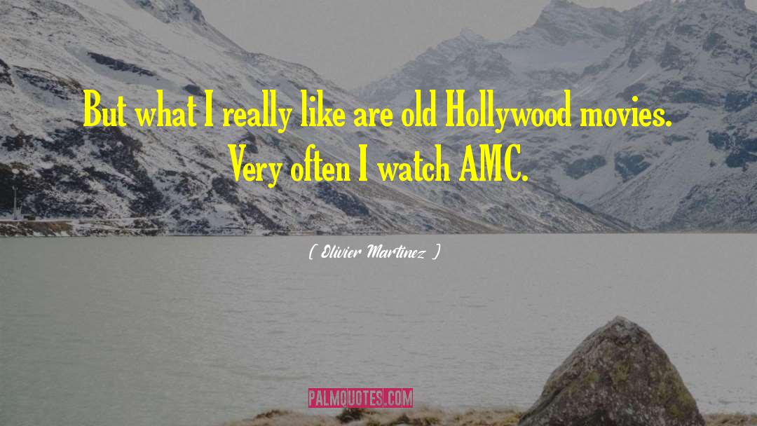 Olivier Martinez Quotes: But what I really like