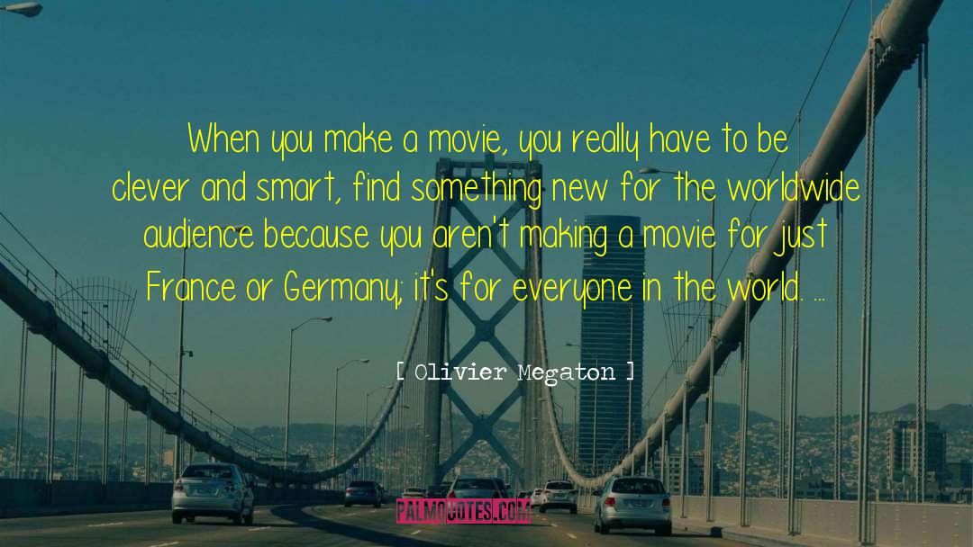Olivier Megaton Quotes: When you make a movie,