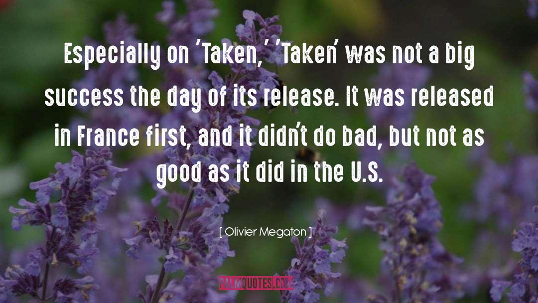 Olivier Megaton Quotes: Especially on 'Taken,' 'Taken' was