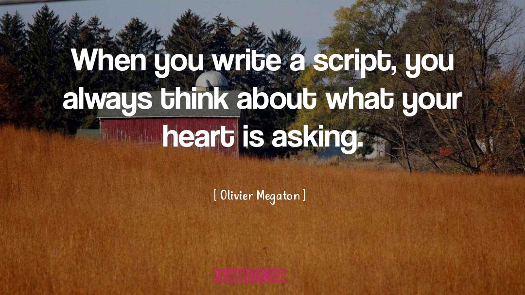 Olivier Megaton Quotes: When you write a script,