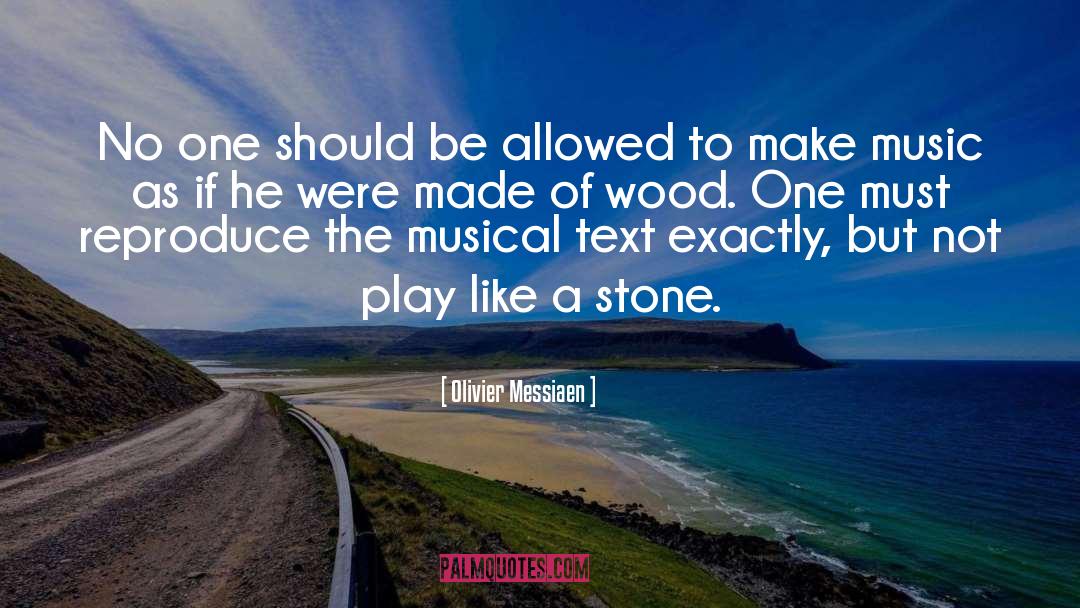 Olivier Messiaen Quotes: No one should be allowed