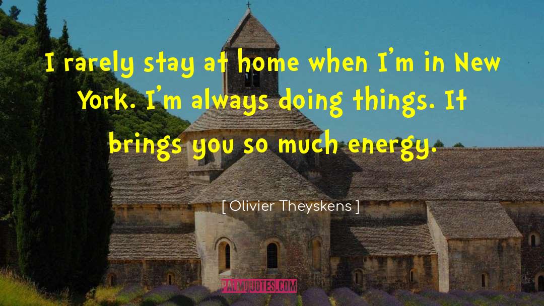 Olivier Theyskens Quotes: I rarely stay at home