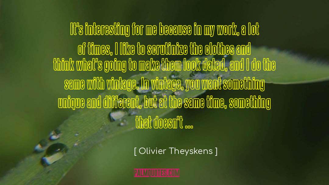 Olivier Theyskens Quotes: It's interesting for me because