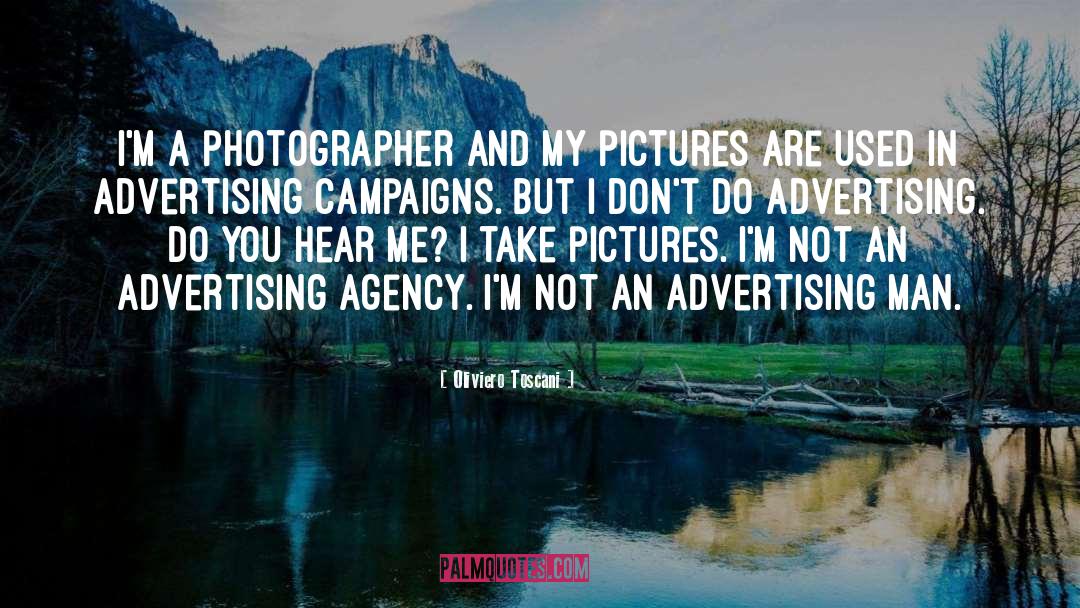 Oliviero Toscani Quotes: I'm a photographer and my