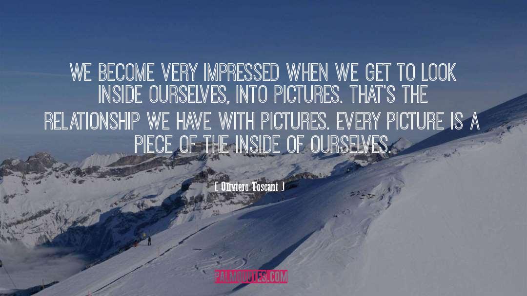 Oliviero Toscani Quotes: We become very impressed when