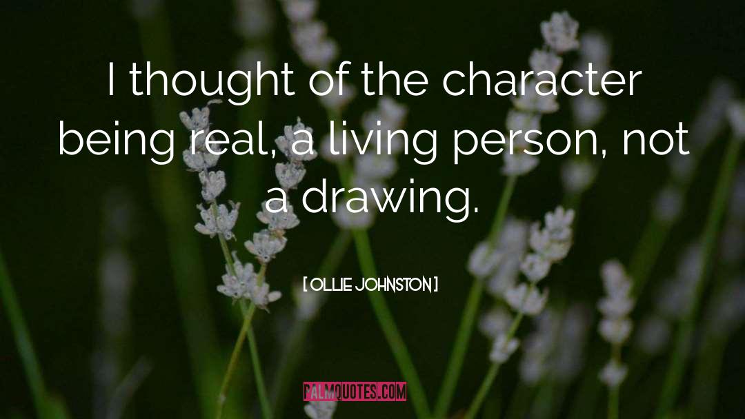 Ollie Johnston Quotes: I thought of the character