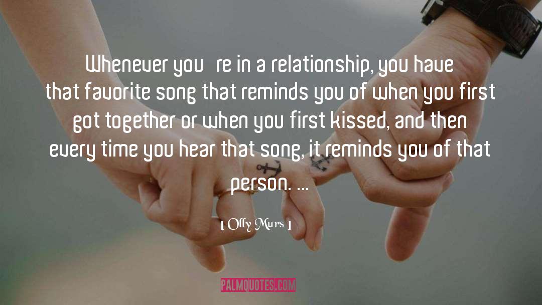 Olly Murs Quotes: Whenever you're in a relationship,