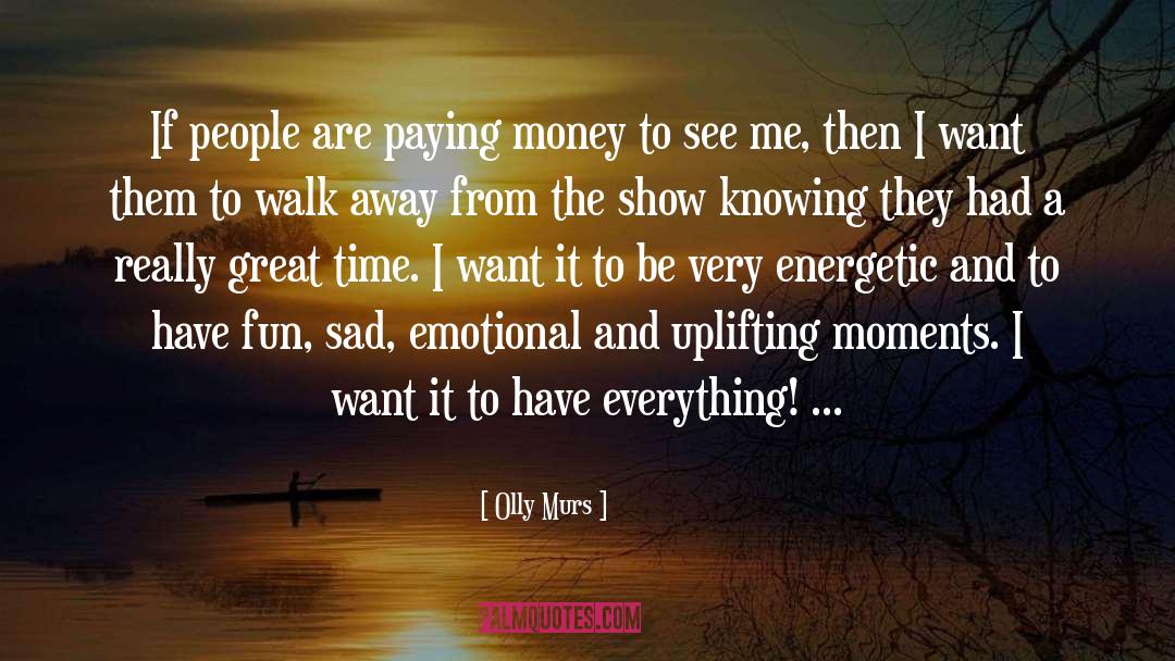 Olly Murs Quotes: If people are paying money