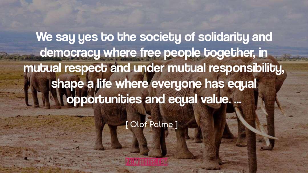 Olof Palme Quotes: We say yes to the