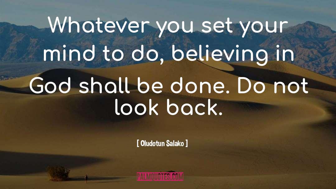 Oludotun Salako Quotes: Whatever you set your mind