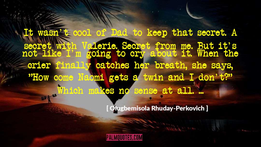 Olugbemisola Rhuday-Perkovich Quotes: It wasn't cool of Dad