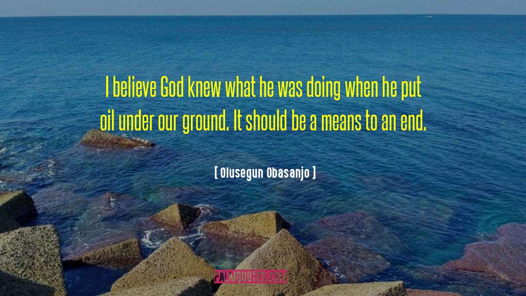 Olusegun Obasanjo Quotes: I believe God knew what