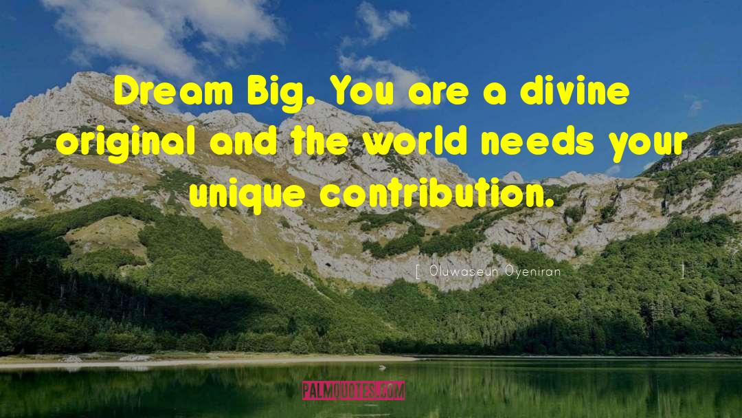 Oluwaseun Oyeniran Quotes: Dream Big. You are a