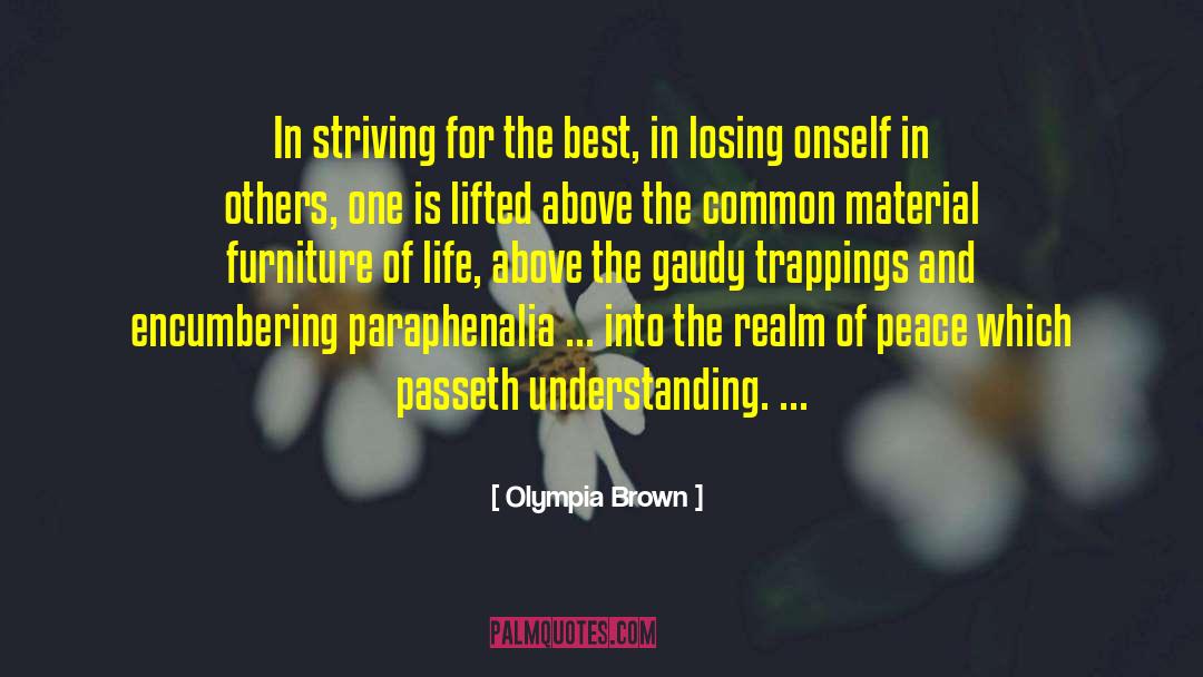 Olympia Brown Quotes: In striving for the best,