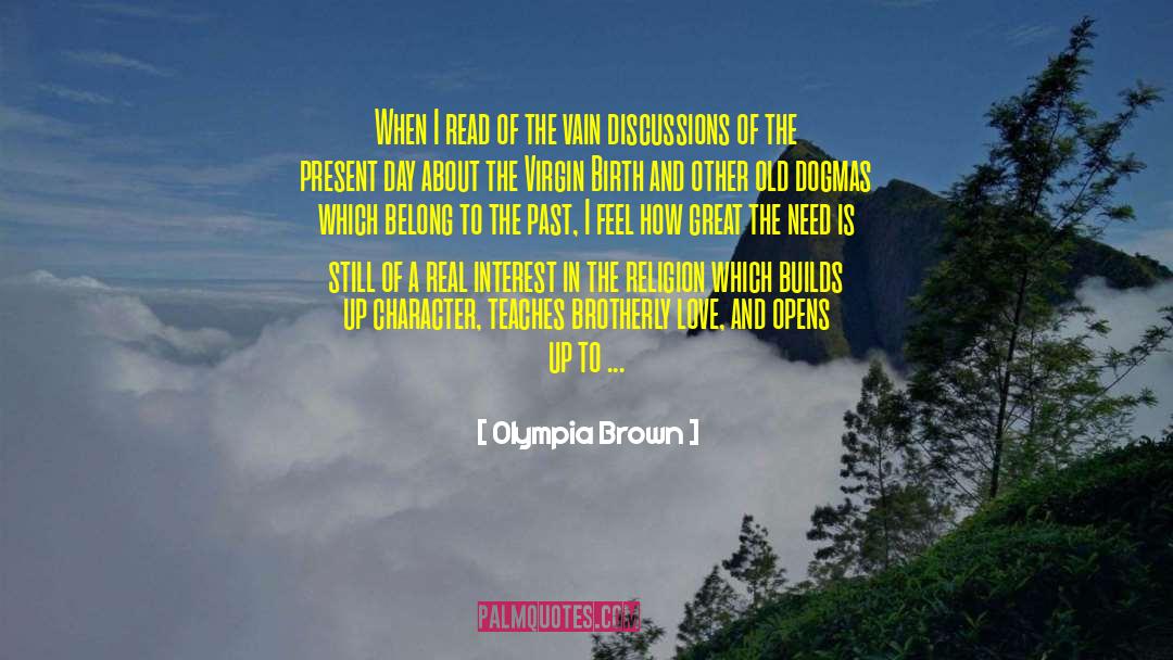 Olympia Brown Quotes: When I read of the